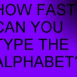 How fast can you type the Alphabet?
