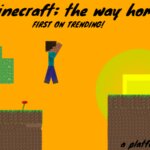 Minecraft;the way home