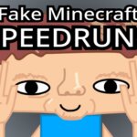 fake minecraft speedruns.