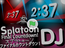 Splatoon スプラ DJ Final Countdown ファイナルカウントダウン