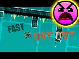 Geometry Dash Fast Dry Out
