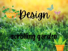 ∘ °. Design your own scrolling garden ♪. °